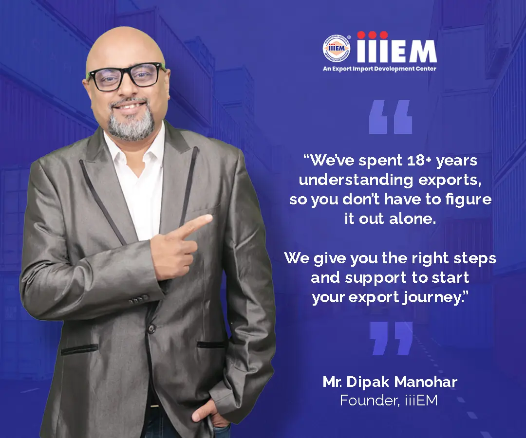 18+ Years of Understanding Exports - Mr. Dipak Manohar, Founder, iiiEM